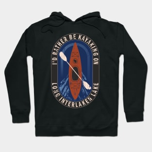 Id Rather Be Kayaking On Long Interlaken Lake in Wisconsin Hoodie